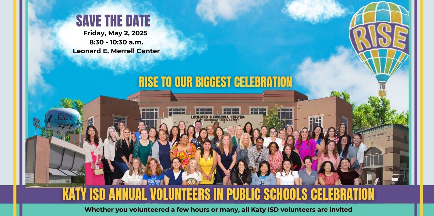 Katy ISD Annual Volunteers in Public Schools on Friday, May 2, 2025, from 8:30-10:30 at the Merrell Center